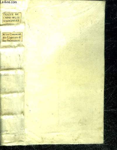 NOUVELLE CHIRURGIE MEDICALE ET RAISONNEE DE MICHEL ETTMULLER AVEC UNE DISSERTATION SUR L'INFUSION DES LIQUEURS DANS LES VAISSEAUX - 3E EDITION .