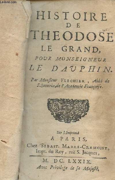 Histoire de Theodose le Grand, pour Monseigneur le Dauphin