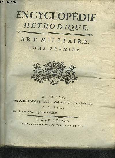 ENCYCLOPEDIE METHODIQUE - ART MILITAIRE - 3 TOMES EN 6 VOLUMES + UN VOLUME DE 58 PLANCHES.