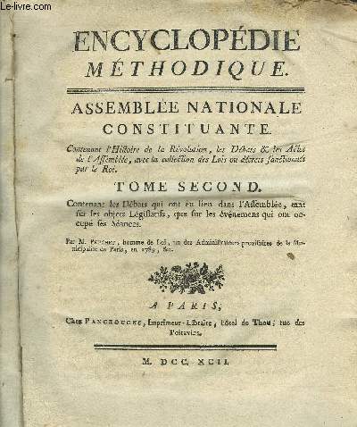 ENCYCLOPEDIE METHODIQUE - ASSEMBLEE NATIONALE CONSTITUANTE - TOME SECOND CONTENANT LES DEBATS QUI ONT EU LIEU DANS L'ASSEMBLEE TANT SUR LES OBJETS LEGISLATIFS QUE SUR LES EVENEMENTS QUI ONT OCCUPE SES SEANCES.