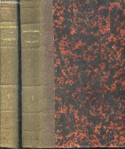 ENCYCLOPEDIE METHODIQUE - LOGIQUE ET METAPHYSIQUE - TOME 1 EN 2 VOLUMES - 1ERE + 2EME PARTIE.