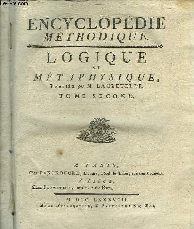 ENCYCLOPEDIE METHODIQUE - LOGIQUE ET METAPHYSIQUE - TOME 2 PREMIERE PARTIE.