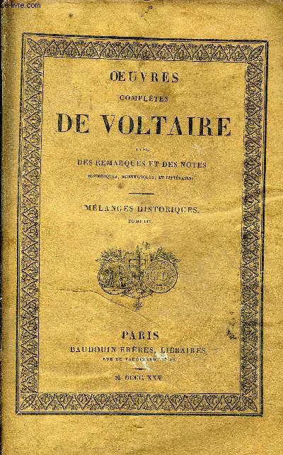 OEUVRES COMPLETES DE VOLTAIRE AVEC DES REMARQUES ET DES NOTES HISTORIQUES SCIENTIFIQUES ET LITTERAIRES - TOME 37 : MELANGES HISTORIQUES TOME 3.