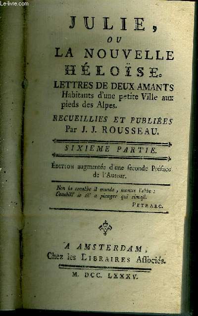 JULIE OU LA NOUVELLE HELOISE LETTRES DE DEUX AMANTS HABITANTS D'UNE PETITE VILLE AUX PIEDS DES ALPES - SIXIEME PARTIE.