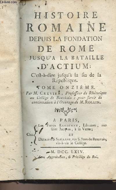 Histoire romaine depuis la fondation de Rome jusqu' la bataille d'Actium : C'est--dire jusqu' la fin de la Rpublique - Tome 11