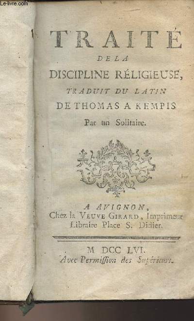 Trait de la discipline rligieuse, traduit du latin de Thomas A. Kempis Par un Solitaire