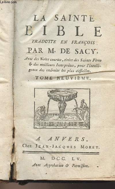 La Sainte Bible, traduite en franois par M. de Sacy, avec des notes courtes, tires des Saints Pres & des meilleurs interprtes, pour l'intelligence des endroits les plus difficiles - Tome 9