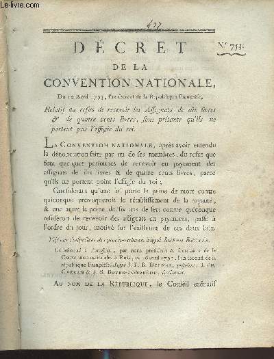 Dcret de la Convention Nationale, n753 - Du 12 avril 1793, l'an second de la rpublique franoise, relatif au refus de recevoir les assignats de dix livres & de quatre cents livres, sous prtexte qu'ils ne portent pas l'effigie du roi