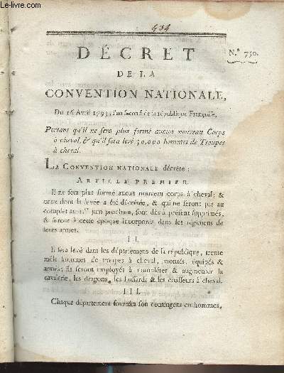 Dcret de la Convention Nationale, n750 - Du 16 avril 1793, l'an second de la rpublique franaise, portant qu'il ne sera plus form aucun nouveau Corps  cheval & qu'il sera lev 30.000 hommes de Troupes  cheval