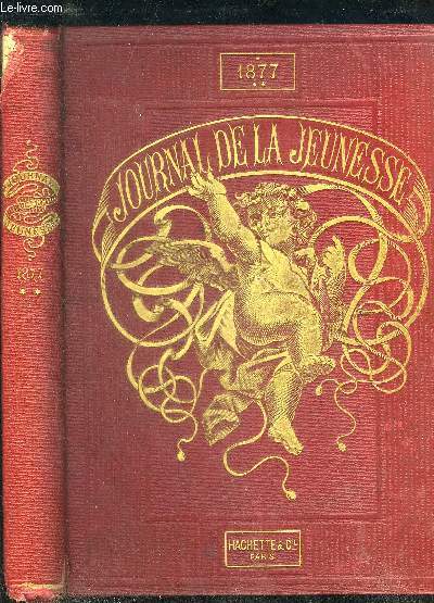 LE JOURNAL DE LA JEUNESSE NOUVEAU RECUEIL HEBDOMADAIRE ILLUSTRE - 1877 DEUXIEME SEMESTRE.