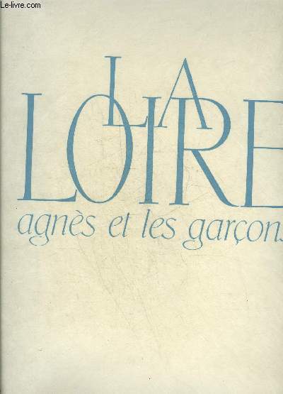 LA LOIRE AGNES ET LES GARCONS + ENVOI DE MAURICE GENEVOIX.