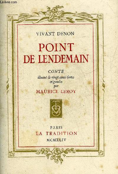 POINT DE LENDEMAIN - CONTE - ILLUSTRE DE VINGT EAUX FORTES ORIGINALES PAR MAURICE LEROY.