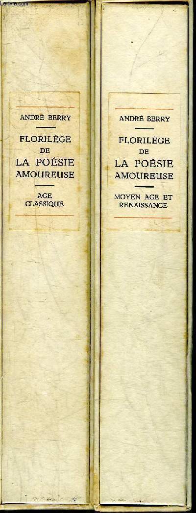FLORILEGE DE LA POESIE AMOUREUSE DU XIIE AU XVIIIE SIECLE - EN DEUX TOMES - TOMES 1 + 2 - TOME 1 : MOYEN AGE ET RENAISSANCE - TOME 2 : AGE CLASSIQUE.