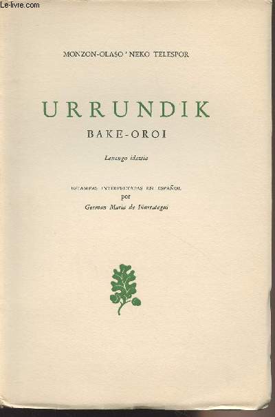 Urrindik Bake-Oroi, Lenengo idaztia - Estampas interpretadas en Espanol por German Maria de Inurrategui