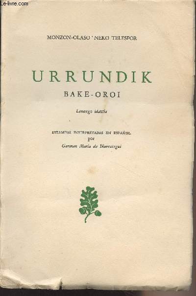 Urrindik Bake-Oroi, Lenengo idaztia - Estampas interpretadas en Espanol por German Maria de Inurrategui