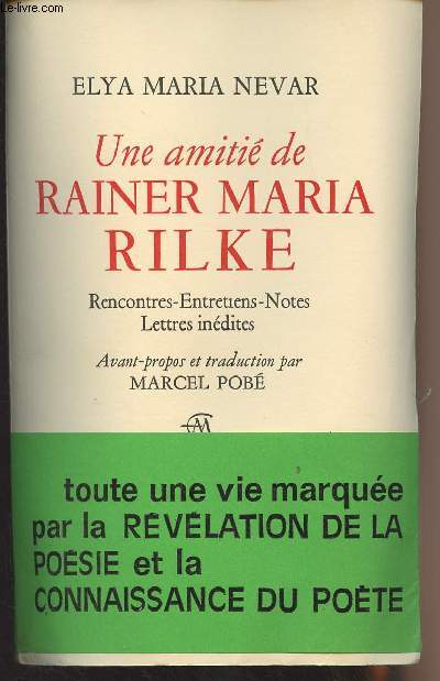 Une amiti de Rainer Maria Rilke - Rencontres, entretiens, notes, lettres indites (Edition originale)