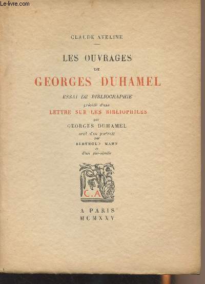 Les ouvrages de Georges Duhamel - Essai de bibliographie prcd d'une Lettre sur les Bibliophiles par Georges Duhamel - (Edition originale)