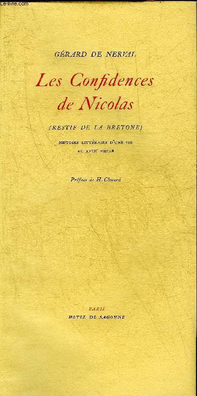 LES CONFIDENCES DE NICOLAS (RESTIF DE LA BRETONE) HISTOIRE LITTERAIRE D'UNE VIE AU XVIIIE SIECLE - EXEMPLAIRE N484/750 SUR VELIN IVOIRE PUR CHIFFON A LA FORME DES PAPETERIES DE LANA.