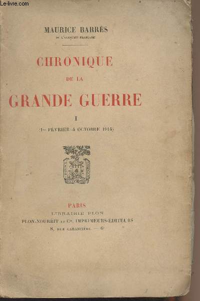 Chronique de la Grande Guerre - Tome I (1er fvrier - 4 octobre 1914) (Edition originale)