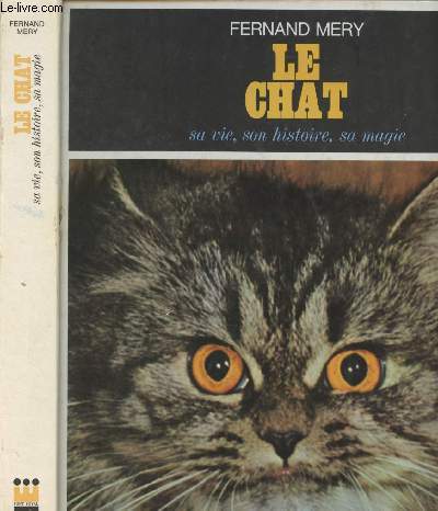 Le chat, sa vie, son histoire, sa magie