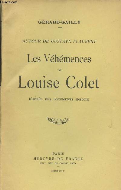 Autour de Gustave Flaubert - Les Vhmences de Louise Colet, d'aprs des documents indits