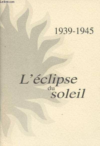 1939-1945 - L'clipse du soleil - Rcit de la vie de Denise Decotte