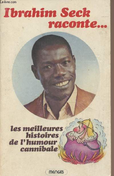 Ibrahim Seck raconte... - Les meilleures histoires de l'humour cannibale