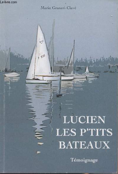 Lucien les p'tits bateaux - Tmoignage