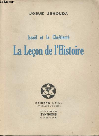Isral et la Chrtient - La leon de l'histoire - Cahiers I.E.M. 4me volume, juin 1956