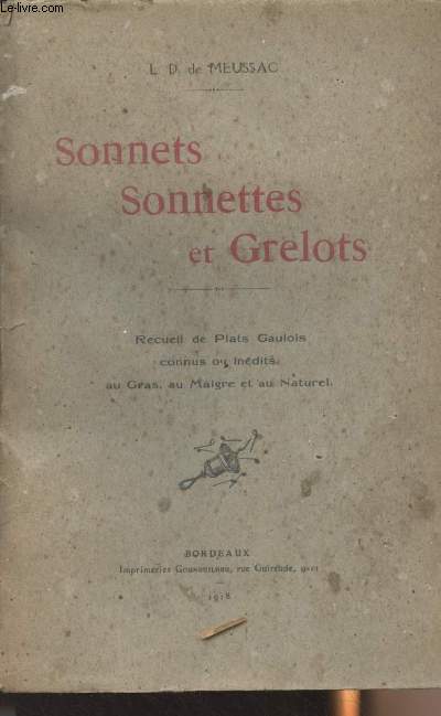 Sonnets sonnettes et grelots - recueil de plats gaulois connus ou indits au gras, au maigre et au naturel