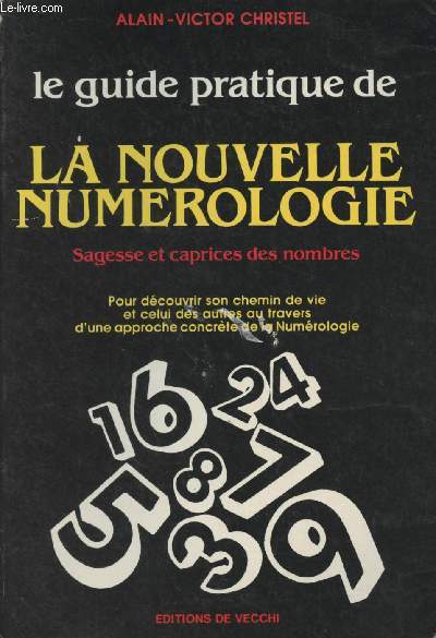 Le guide pratique de la nouvelle numrologie - Sagesse et caprices des nombres