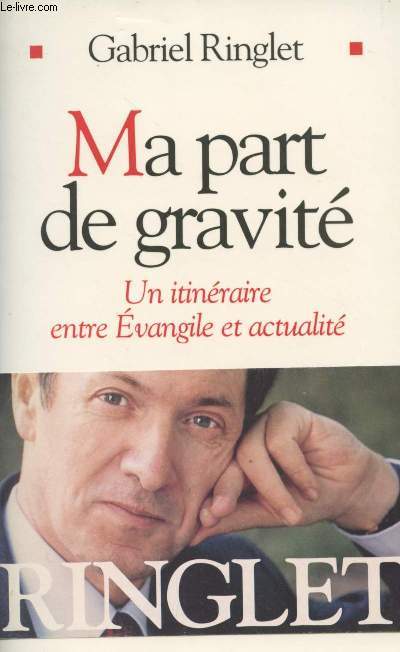 Ma part de gravit - Un itinraire entre Evangile et actualit