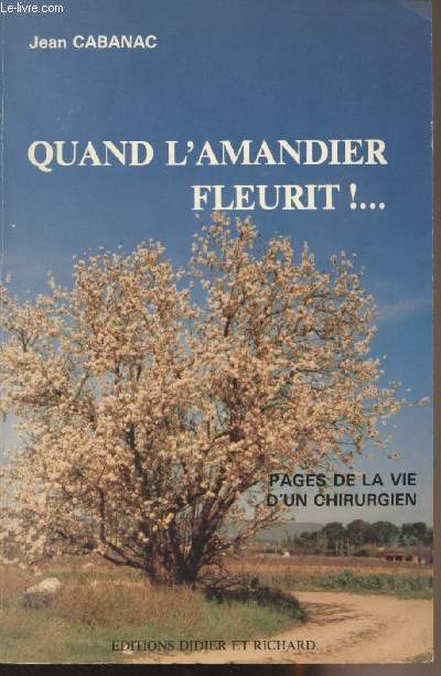 Quand l'amandier fleurit !... Pages de la vie d'un chirurgien