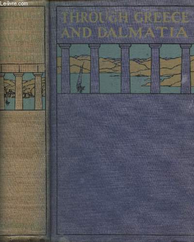 Through Greece and Dalmatia - A diary of impressions recorded by pen & picture