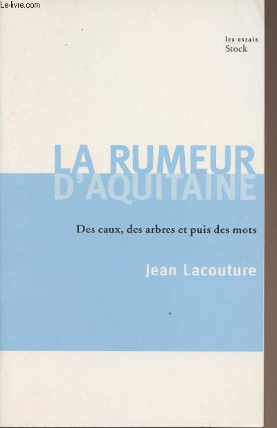 La rumeur d'Aquitaine - Des eaux, des arbres et puis des mots - 