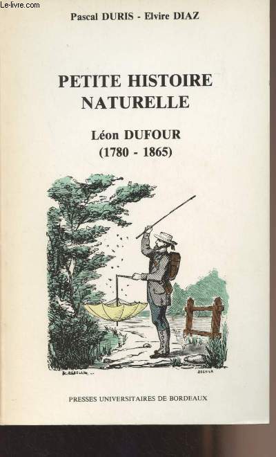 Petite histoire naturelle - Lon Dufour (1780-1865)