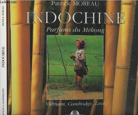 Indochine, parfums du Mkong - Vitnam, Cambodge, Laos - collection 