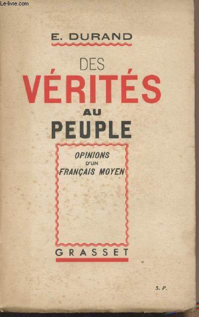 Des vrits au peuple - Opinions d'un franais moyen