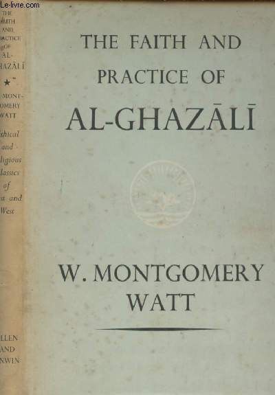 The faith and practice of Al-Ghazali - 