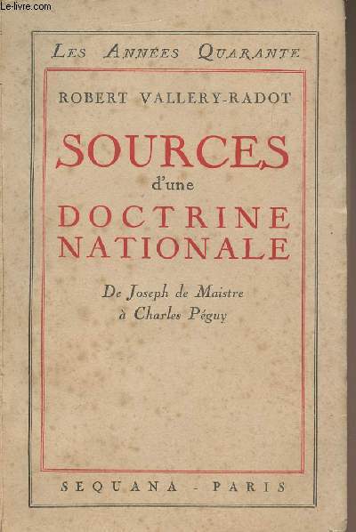 Sources d'une doctrine nationale - De Joseph de Maistre  Charles Pguy - 
