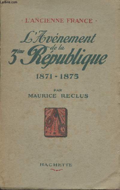 L'Avnement de la 3me Rpublique 1871-1875 - 