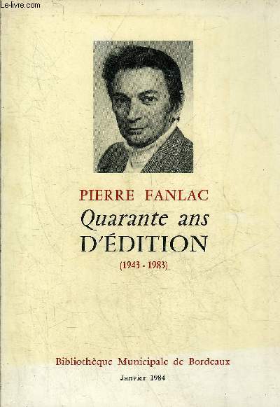 PIERRE FANLAC QUARANTE ANS D'EDITION 1943-1983.