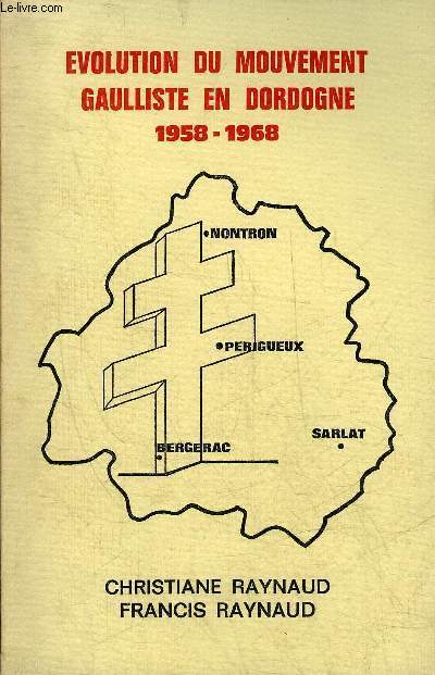 EVOLUTION DU MOUVEMENT GAULLISTE EN DORDOGNE 1958-1968.