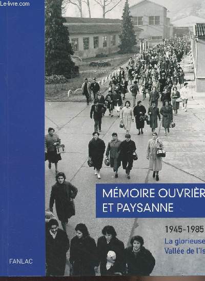 Mmoire ouvrire et paysanne 1945-1985 La glorieuse Valle de l'Isle