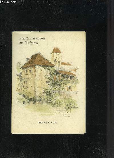 VIEILLES MAISONS DU PERIGORD.