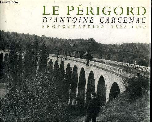 LE PERIGORD D'ANTOINE CARCENAC - PHOTOGRAPHIES 1897-1920.