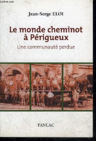 LE MONDE CHEMINOT A PERIGUEUX UNE COMMUNAUTE PERDUE.