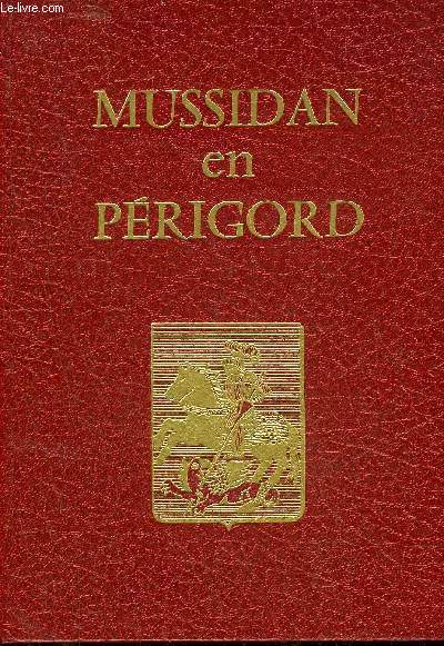 MUSSIDAN EN PERIGORD TERRE D'HISTOIRE ET D'EPOPEE.