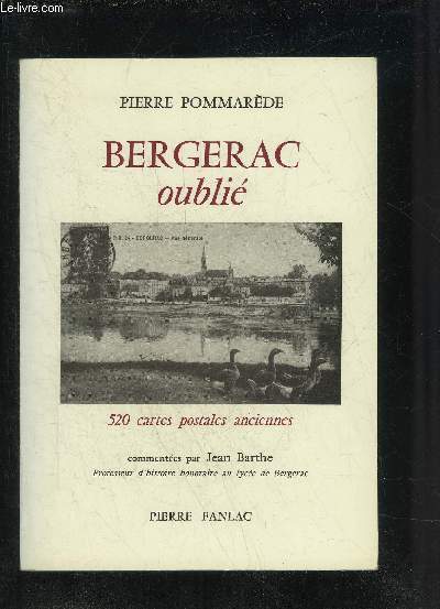 BERGERAC OUBLIE - 520 CARTES POSTALES ANCIENNES.