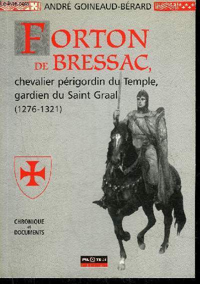 FORTON DE BRESSAC CHEVALIER PERIGORDIN DU TEMPLE GARDIEN DU SAINT GRAAL (1276-1321).